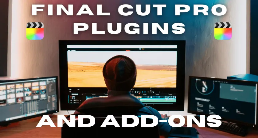 Best Plugins and Add-ons to Boost Final Cut Pro